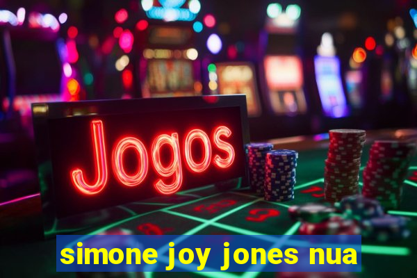 simone joy jones nua